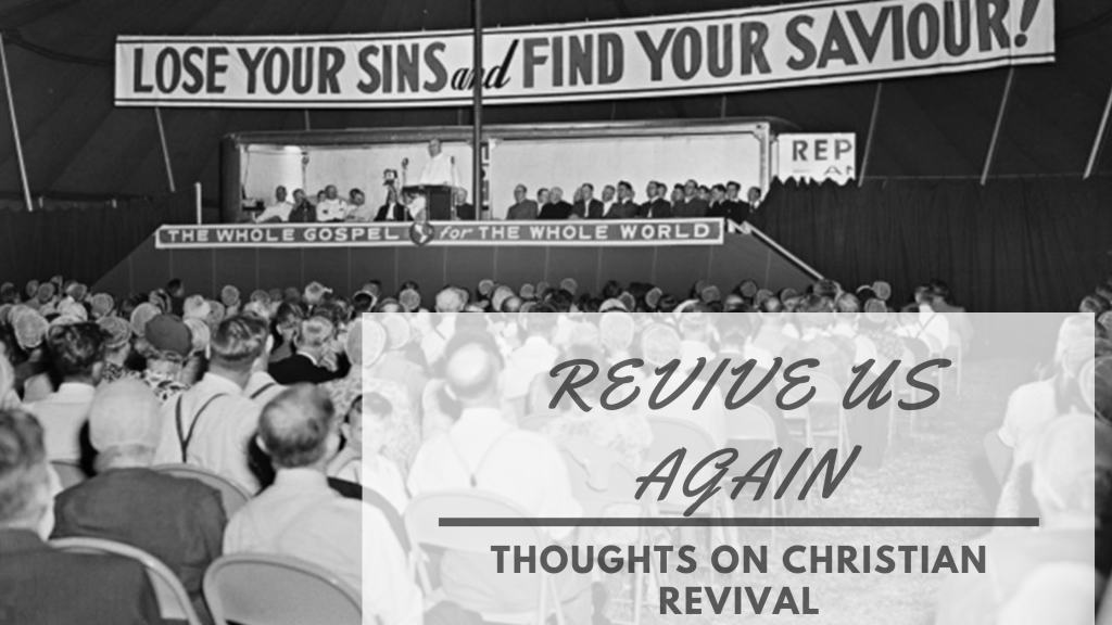Revive Us Again: Thoughts on Christian Revival